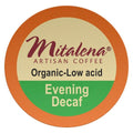 Mitalena Brand - 96 ct. Evening Decaf Organic Arabica Low Acid Coffee Single Serve Brew Cups